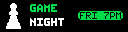 Game Night sign with a FRI 7PM badge